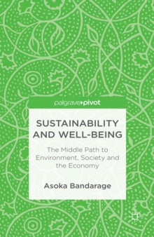 Sustainability and Well-Being : The Middle Path to Environment, Society and the Economy