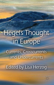 Hegel's Thought in Europe : Currents, Crosscurrents and Undercurrents, Hardback Book Hegel's Thought in Europe : Currents, Crosscurrents and Undercurrents, Hardback Book