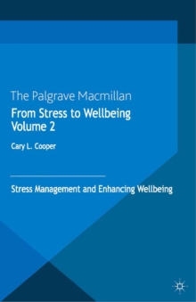 From Stress to Wellbeing Volume 2 : Stress Management and Enhancing Wellbeing