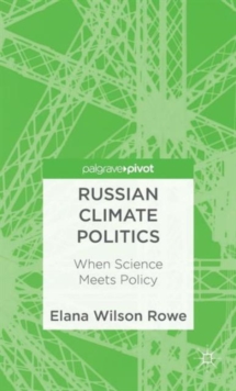 Russian Climate Politics : When Science Meets Policy, Hardback Book Russian Climate Politics : When Science Meets Policy, Hardback Book