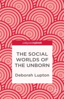 The Social Worlds of the Unborn