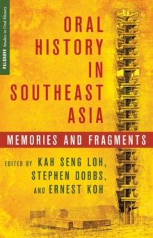 Oral History in Southeast Asia : Memories and Fragments, Hardback Book Oral History in Southeast Asia : Memories and Fragments, Hardback Book