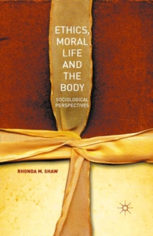 Ethics, Moral Life and the Body : Sociological Perspectives