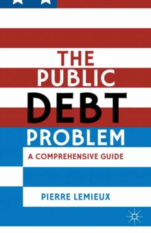 The Public Debt Problem : A Comprehensive Guide