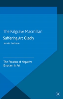 Suffering Art Gladly : The Paradox of Negative Emotion in Art