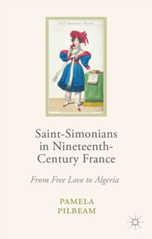 Saint-Simonians in Nineteenth-Century France : From Free Love to Algeria