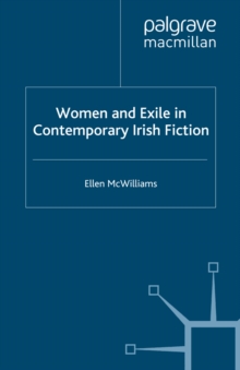 Women and Exile in Contemporary Irish Fiction