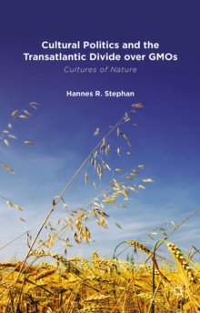 Cultural Politics and the Transatlantic Divide over GMOs