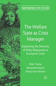 The Welfare State as Crisis Manager : Explaining the Diversity of Policy Responses to Economic Crisis