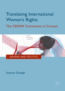 Translating International Women's Rights : The CEDAW Convention in Context