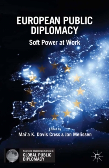 European Public Diplomacy : Soft Power at Work