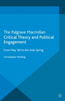 Critical Theory and Political Engagement : From May 1968 to the Arab Spring