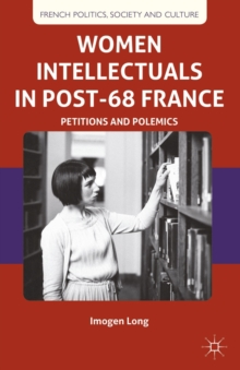 Women Intellectuals in Post-68 France : Petitions and Polemics