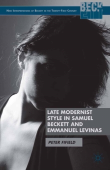 Late Modernist Style in Samuel Beckett and Emmanuel Levinas