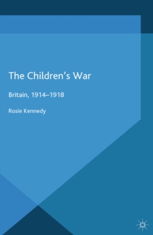 The Children's War : Britain, 1914-1918