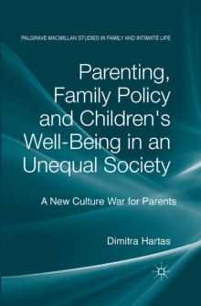 Parenting, Family Policy and Children's Well-Being in an Unequal Society : A New Culture War for Parents