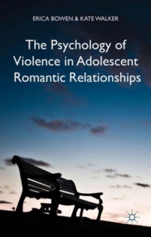 The Psychology of Violence in Adolescent Romantic Relationships, Hardback Book The Psychology of Violence in Adolescent Romantic Relationships, Hardback Book