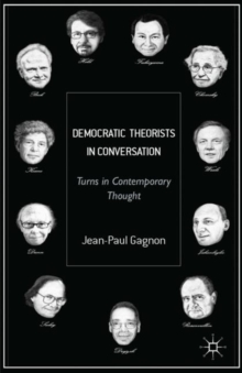 Democratic Theorists in Conversation : Turns in Contemporary Thought