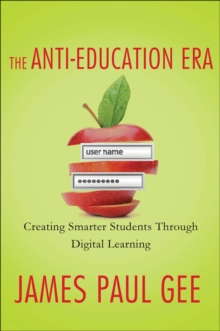 The Anti-Education Era : Creating Smarter Students through Digital Learning