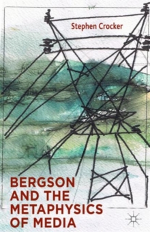 Bergson and the Metaphysics of Media, Hardback Book Bergson and the Metaphysics of Media, Hardback Book