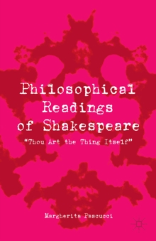 Philosophical Readings of Shakespeare : "Thou Art the Thing Itself"