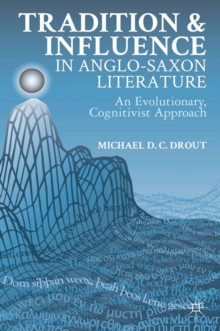 Tradition and Influence in Anglo-Saxon Literature : An Evolutionary, Cognitivist Approach