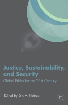 Justice, Sustainability, and Security : Global Ethics for the 21st Century, Hardback Book Justice, Sustainability, and Security : Global Ethics for the 21st Century, Hardback Book