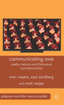 Communicating Awe : Media Memory and Holocaust Commemoration