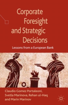 Corporate Foresight and Strategic Decisions : Lessons from a European Bank