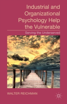 Industrial and Organizational Psychology Help the Vulnerable : Serving the Underserved