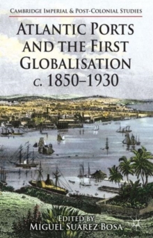 Atlantic Ports and the First Globalisation c. 1850-1930, Hardback Book Atlantic Ports and the First Globalisation c. 1850-1930, Hardback Book