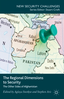 The Regional Dimensions to Security : Other Sides of Afghanistan, Hardback Book The Regional Dimensions to Security : Other Sides of Afghanistan, Hardback Book