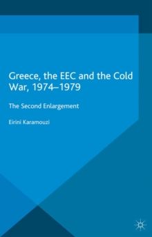 Greece, the EEC and the Cold War 1974-1979 : The Second Enlargement