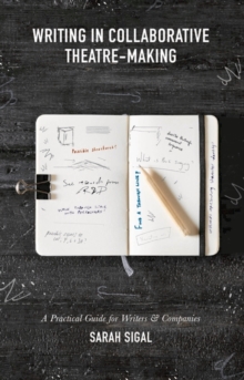 Writing in Collaborative Theatre-Making, Hardback Book Writing in Collaborative Theatre-Making, Hardback Book