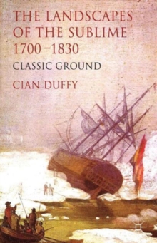 The Landscapes of the Sublime 1700-1830 : Classic Ground, Hardback Book The Landscapes of the Sublime 1700-1830 : Classic Ground, Hardback Book