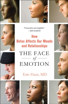 The Face of Emotion : How Botox Affects Our Moods and Relationships