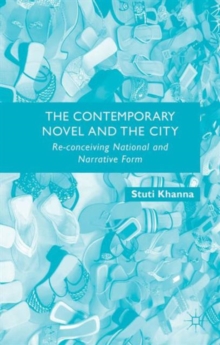 The Contemporary Novel and the City : Re-conceiving National and Narrative Form, Hardback Book The Contemporary Novel and the City : Re-conceiving National and Narrative Form, Hardback Book