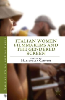 Italian Women Filmmakers and the Gendered Screen, Hardback Book Italian Women Filmmakers and the Gendered Screen, Hardback Book