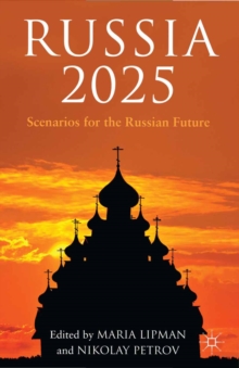 Russia 2025 : Scenarios for the Russian Future