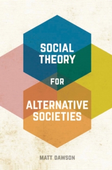 Social Theory for Alternative Societies, Hardback Book Social Theory for Alternative Societies, Hardback Book