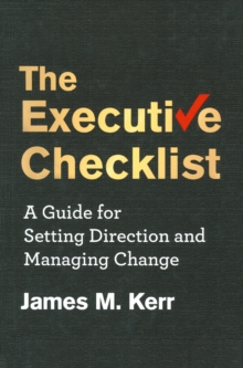 The Executive Checklist : A Guide for Setting Direction and Managing Change