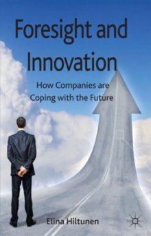 Foresight and Innovation : How Companies are Coping with the Future, Hardback Book Foresight and Innovation : How Companies are Coping with the Future, Hardback Book