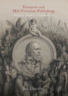 Tennyson and Mid-Victorian Publishing : Moxon, Poetry, Commerce, Hardback Book Tennyson and Mid-Victorian Publishing : Moxon, Poetry, Commerce, Hardback Book