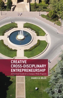 Creative Cross-Disciplinary Entrepreneurship : A Practical Guide for a Campus-Wide Program