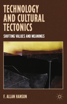 Technology and Cultural Tectonics : Shifting Values and Meanings