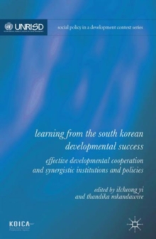 Learning from the South Korean Developmental Success : Effective Developmental Cooperation and Synergistic Institutions and Policies, Hardback Book Learning from the South Korean Developmental Success : Effective Developmental Cooperation and Synergistic Institutions and Policies, Hardback Book