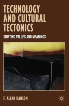 Technology and Cultural Tectonics : Shifting Values and Meanings, Hardback Book Technology and Cultural Tectonics : Shifting Values and Meanings, Hardback Book