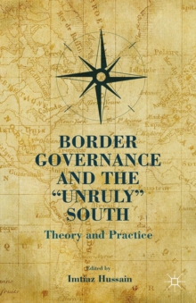 Border Governance and the "Unruly" South : Theory and Practice