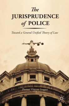 The Jurisprudence of Police : Toward a General Unified Theory of Law