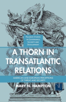 A Thorn in Transatlantic Relations : American and European Perceptions of Threat and Security